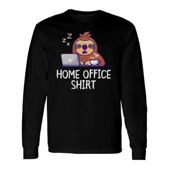 Sloth Home Office Office Outfit For Home Working Long Sleeve T-Shirt T-Shirt | Mazezy UK