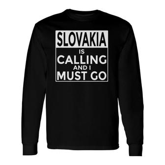 Slovakian Slovakia Is Calling And I Must Go Long Sleeve T-Shirt | Mazezy