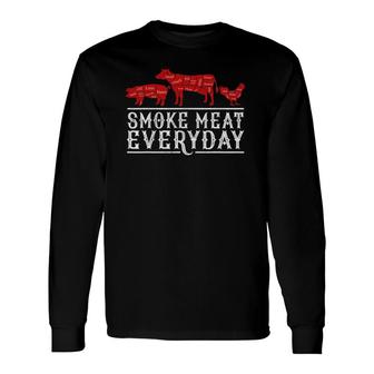 Smoke Meat Everyday Barbecue Grilling Bbq Smoker Dad Long Sleeve T-Shirt T-Shirt | Mazezy