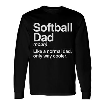 Softball Dad Definition Long Sleeve T-Shirt T-Shirt | Mazezy