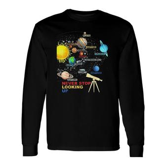 Solar System Planets Never Stop Looking Up Astronomy Long Sleeve T-Shirt T-Shirt | Mazezy