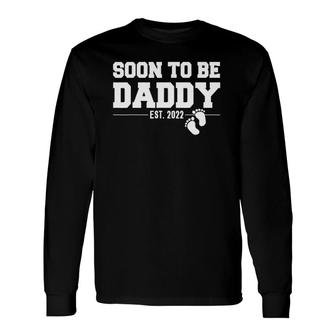 Soon To Be Daddy 2022 Father's Day Promoted To Dad Est 2022 Ver2 Long Sleeve T-Shirt T-Shirt | Mazezy