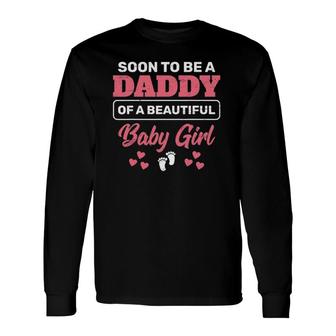 Soon To Be A Daddy Of A Baby Girl Pink Baby Announcement Tee Long Sleeve T-Shirt T-Shirt | Mazezy