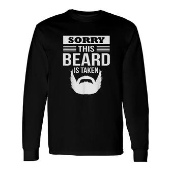 Sorry This Beard Is Taken Valentines Day Long Sleeve T-Shirt - Thegiftio UK