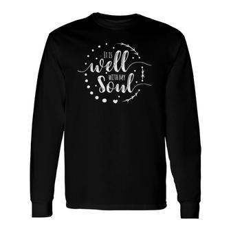 It Is Well With My Soul Christian Hymn Phrase Graphic Print Long Sleeve T-Shirt T-Shirt | Mazezy