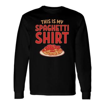 This Is My Spaghetti Long Sleeve T-Shirt T-Shirt | Mazezy