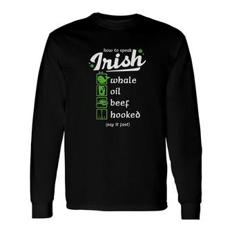 How To Speak Irish St Patricks Day Long Sleeve T-Shirt T-Shirt | Mazezy