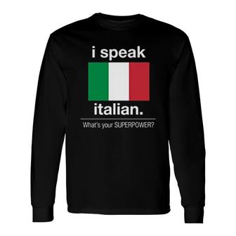 I Speak Italian Superpower Long Sleeve T-Shirt T-Shirt | Mazezy