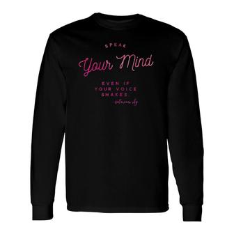 Speak Your Mind, Even If Your Voice Shakes Quote Feminist Long Sleeve T-Shirt T-Shirt | Mazezy