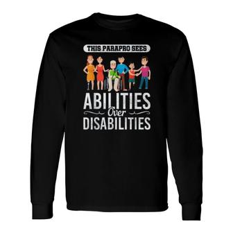Special Education Paraprofessional Abilities Long Sleeve T-Shirt T-Shirt | Mazezy