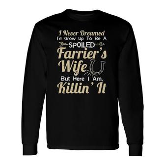 Spoiled Farrier's Wife Long Sleeve T-Shirt T-Shirt | Mazezy