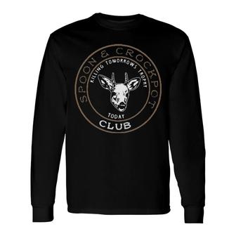 Spoon And Crockpot Club Killing Tomorrows Trophy Today Long Sleeve T-Shirt T-Shirt | Mazezy