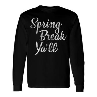 Spring Break Ya'll Cool Teacher Student Long Sleeve T-Shirt T-Shirt | Mazezy