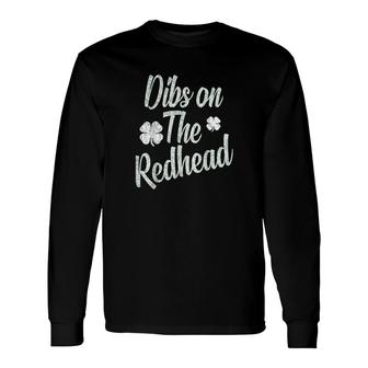 St Patricks Day Dibs On The Redhead Long Sleeve T-Shirt T-Shirt | Mazezy