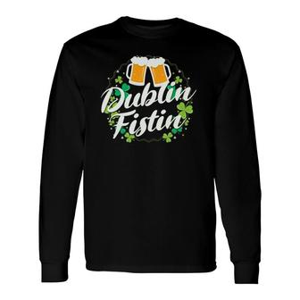 St Patrick's Day Drinking Dublin Fistini Irish Beer Long Sleeve T-Shirt T-Shirt | Mazezy
