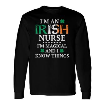 St Patricks Day Nurse Irish Magical & I Know Things Long Sleeve T-Shirt T-Shirt | Mazezy