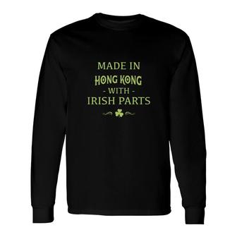 St Patricks Day Shamrock Made In Hong Kong With Irish Parts Country Love Proud Nationality Long Sleeve T-Shirt T-Shirt | Mazezy