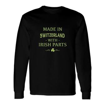 St Patricks Day Shamrock Made In Switzerland With Irish Parts Country Love Proud Nationality Long Sleeve T-Shirt T-Shirt | Mazezy