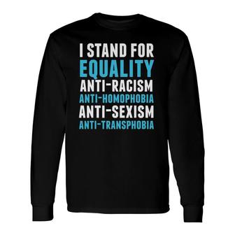 I Stand For Equality Feminist And Equality Tee Long Sleeve T-Shirt T-Shirt | Mazezy