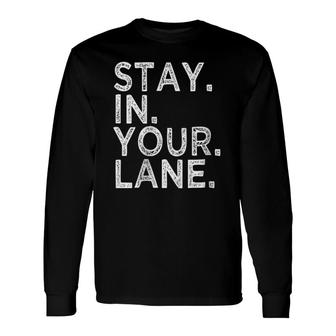Stay In Your Lane Inspirational Meme Saying Quote Raglan Baseball Tee Long Sleeve T-Shirt T-Shirt | Mazezy