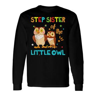 Step Sister Little Owl Birthday Matching Long Sleeve T-Shirt T-Shirt | Mazezy