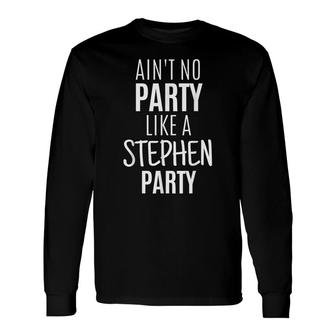 Stephen Fun Personalized Name Party Birthday Christmas Idea Long Sleeve T-Shirt - Seseable