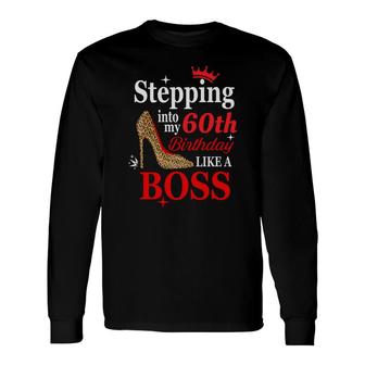 Stepping Into 60Th Birthday Like A Boss Red 60Th Birthday Long Sleeve T-Shirt - Seseable