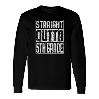 Straight Outta 5th Grade Long Sleeve T-Shirt | Mazezy