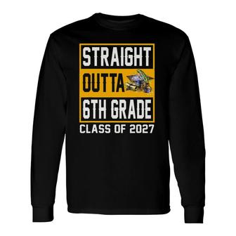 Straight Outta 6Th Grade Class Of 2027 Graduation Long Sleeve T-Shirt T-Shirt | Mazezy