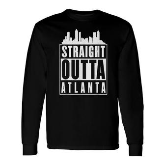Straight Outta Atlanta City Long Sleeve T-Shirt | Mazezy