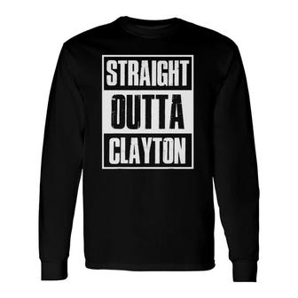 Straight Outta Clayton Home Town Pride Long Sleeve T-Shirt T-Shirt | Mazezy