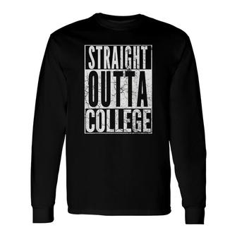 Straight Outta College 2021 Graduation Senior Grad Long Sleeve T-Shirt T-Shirt | Mazezy