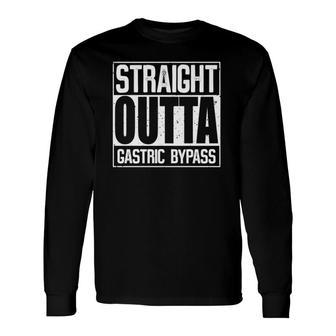 Straight Outta Gastric Bypass Long Sleeve T-Shirt T-Shirt | Mazezy CA