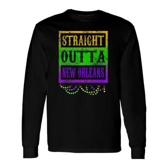 Straight Outta New Orleans Mardi Gras Long Sleeve T-Shirt T-Shirt | Mazezy