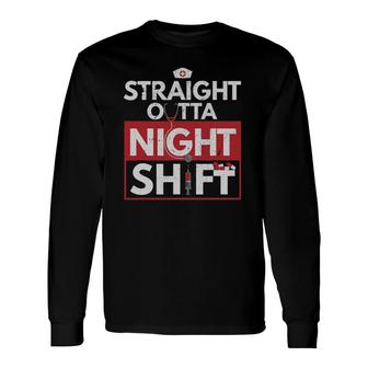 Straight Outta Night Shift Nurse Healthcare Pro Long Sleeve T-Shirt T-Shirt | Mazezy