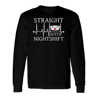 Straight Outta Nightshift Nurse Nightshift Long Sleeve T-Shirt | Mazezy
