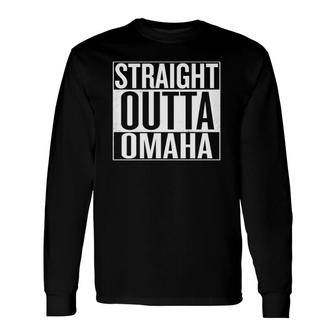 Straight Outta Omaha Nebraska Long Sleeve T-Shirt | Mazezy
