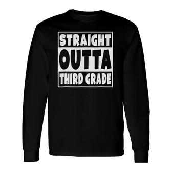 Straight Outta Third Grade Graduation Class Long Sleeve T-Shirt T-Shirt | Mazezy