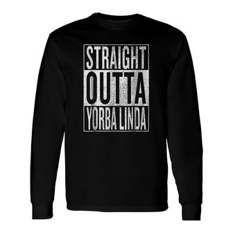 Straight Outta Yorba Linda Long Sleeve T-Shirt | Mazezy