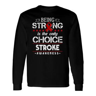 Stroke Awareness Being Strong Is The Only Choice Tank Top Long Sleeve T-Shirt T-Shirt | Mazezy