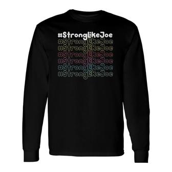 Strong Like Joe Rainbow Long Sleeve T-Shirt | Mazezy