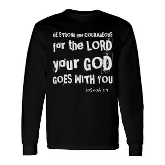 Be Strong Joshua 19 Christian Faith Long Sleeve T-Shirt | Mazezy