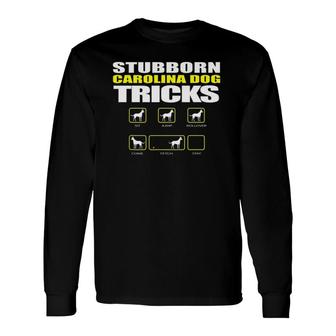 Stubborn Carolina Dog Tricks Dog Long Sleeve T-Shirt | Mazezy