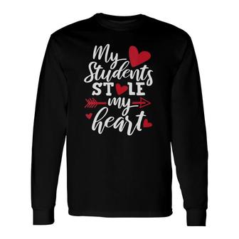 My Students Stole My Heart Cute Teacher Valentine's Day Long Sleeve T-Shirt T-Shirt | Mazezy