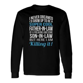 Super Cool Father In Law Of Son In Law Long Sleeve T-Shirt T-Shirt | Mazezy