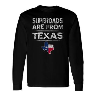 Superdads Are From Texas Father's Day Flag Long Sleeve T-Shirt T-Shirt | Mazezy