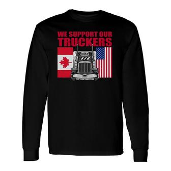 I Support Truckers 2022 We Support Truck Drivers Semi Truck Long Sleeve T-Shirt T-Shirt | Mazezy