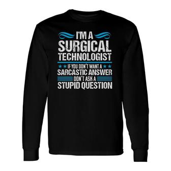 Surgical Tech Technologist Sarcasm Scrub Medical Nurse Long Sleeve T-Shirt T-Shirt | Mazezy