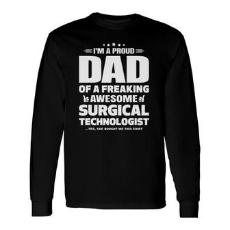 Surgical Technologis For Proud Dad Long Sleeve T-Shirt T-Shirt | Mazezy