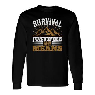 Survival Justifies Any Means Long Sleeve T-Shirt | Mazezy
